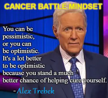 A positive mindset is helping Alex Trebek win against pancreatic cancer.