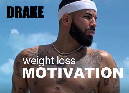 Picture of Drake with the words Weight Loss Motivation