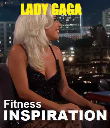 Picture of Lady Gaga with the words Fitness Inspiration