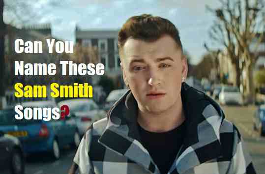 Can you name these Sam Smith songs?