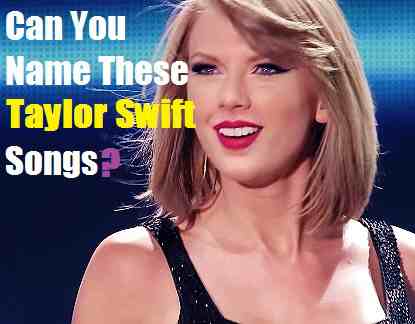 Can you name these Taylor Swift songs?