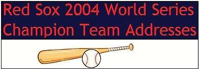 Red Sox 2004 World Series Champion Team Addresses