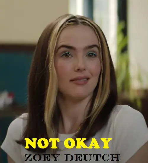 An image of NOT OKAY Preview & Facts - Comedy Drama Movie Starring Zoey Deutch.
