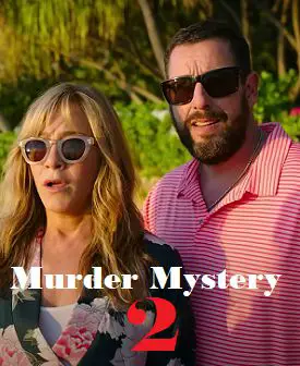 This is an image of Adam Sandler from Murder Mystery 2 2023 Movie with text that reads Murder Mystery 2