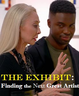 This is an image of The Exhibit: Finding the Next Great Artist  with text that reads The Exhibit: Finding the Next Great Artist 