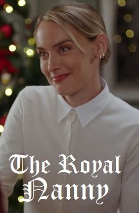 This is an image of Rachel Skarsten with text that reads The Royal Nanny